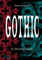 Gothic: An Illustrated History 0691229163 Book Cover