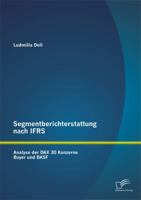 Segmentberichterstattung Nach Ifrs. Analyse Der Dax 30 Konzerne Bayer Und Basf 3958505635 Book Cover
