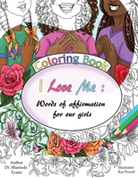 I Love Me Coloring Book: Words of Affirmations for our Girls 1737320738 Book Cover