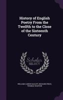 History of English Poetry from the Twelfth to the Close of the Sixteenth Century 135716730X Book Cover