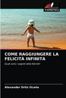 Come Raggiungere La Felicità Infinita 6203537349 Book Cover