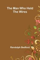 The Man Who Held The Wires 9373052349 Book Cover