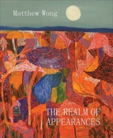 Matthew Wong: The Realm of Appearances 0300266863 Book Cover