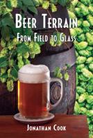 Beer Terrain: From Field to Glass: From Coast to Coast 1492346713 Book Cover