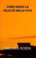 COME NASCE LA FELICITÀ NELLA VITA B09BSMMLKR Book Cover