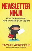 Newsletter Ninja: How to Become an Author Mailing List Expert 099821275X Book Cover
