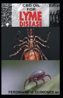 CBD Oil for Lyme Disease: All You Need to Know about Using CBD Oil to Treat Lyme Disease 1726771415 Book Cover