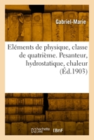 Eléments de Physique, Classe de Quatrième. Pesanteur, Hydrostatique, Chaleur 2329888996 Book Cover