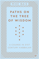 Paths on the Tree of Wisdom: A Course in 21st Century Kabbalah 178678792X Book Cover