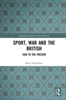 Sport, War and the British: 1850 to the Present 1032237996 Book Cover