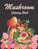 Mushroom Coloring Book: Kids Coloring Book Stress Relieving Mushroom Designs B093RS4GR1 Book Cover