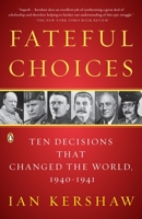 Fateful Choices: Ten Decisions That Changed the World 1940-1941 0143113720 Book Cover