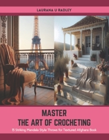 Master the Art of Crocheting: 15 Striking Mandala Style Throws for Textured Afghans Book B0CTFM2D4C Book Cover