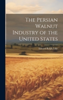 The Persian Walnut Industry of the United States 1022756257 Book Cover