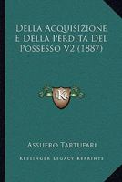 Della Acquisizione E Della Perdita Del Possesso V2 (1887) 1168124220 Book Cover
