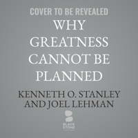 Why Greatness Cannot Be Planned: The Myth of the Objective B0GZXDHPFQ Book Cover