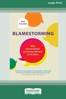 Blamestorming: Why Conversations Go Wrong and How to Fix Them [Standard Large Print 16 Pt Edition] 0369372654 Book Cover