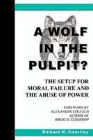A Wolf in the Pulpit?: The Setup for Moral Failure and the Abuse of Power 0981787533 Book Cover