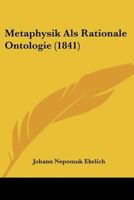 Metaphysik Als Rationale Ontologie (1841) 1120327407 Book Cover