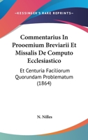 Commentarius In Prooemium Breviarii Et Missalis De Computo Ecclesiastico: Et Centuria Faciliorum Quorundam Problematum (1864) 1168126142 Book Cover