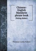Chinese-English Mandarin Phrase Book Peking Dialect 5518448902 Book Cover