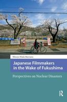 Japanese Filmmakers in the Wake of Fukushima: Perspectives on Nuclear Disasters 1041181663 Book Cover