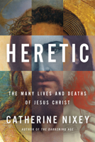 Heretic: The Many Lives and Deaths of Jesus Christ-library Edition B09RP2NCPW Book Cover