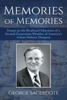 Memories of Memories : Essays on the Bicultural Education of a Second-Generation Member of America's Italian Hebrew Diaspora 1733354107 Book Cover