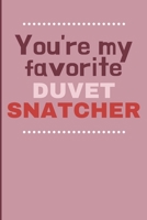 You're my favorite duvet snatcher: Cheeky Humorous Valentine's gag gift: Lined 6x9in notebook for him and her. 1656155443 Book Cover