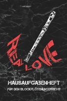 REAL LOVE I Hausaufgabenheft für den Blockflötenunterricht I Notizbuch inkl. Notenlinienteil: Notizbuch, Musikliebhaber, Instrument, Musiker, ... Kind, Erwachsene, Musik (German Edition) 1699459991 Book Cover