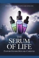 THE SERUM OF LIFE: PROPHETIC JOURNEY OF HEALING AND RENEWAL B0FRYRCZZS Book Cover