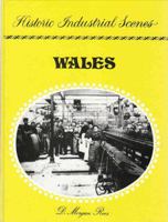 Wales (Historic Industrial Scenes) 0903485745 Book Cover
