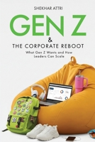 GEN Z & The Corporate Reboot Leadership Guide for the Future of Work 9360707201 Book Cover