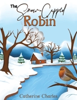 The Snow-Capped Robin 1528980220 Book Cover