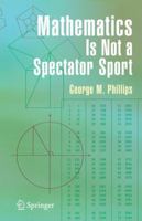 Mathematics Is Not A Spectator Sport 1441920617 Book Cover