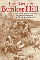 The Battle of Bunker Hill: A Novella Based Upon the Docudrama the Battle of Bunker Hill 1593932707 Book Cover