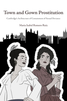 Town and Gown Prostitution: Cambridge's Architecture of Containment of Sexual Deviance 1789977894 Book Cover