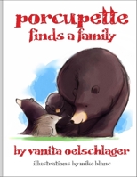 Porcupette Finds a Family 0981971482 Book Cover