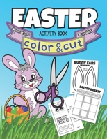 Easter Color & Cut Activity Book: Coloring Book For Kids, Parents, and Teachers To Decorate The Classroom or Home On Easter | Fun Activities For All Ages B08TZ7HJK6 Book Cover