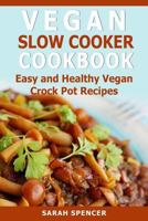 Vegan Slow Cooker Cookbook: Easy and Healthy Vegan Crock Pot Recipes 1984984454 Book Cover