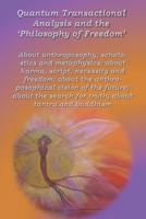 Quantum Transactional Analysis and the "Philosophy of Freedom": About anthroposophy, scholastics and metaphysics; about karma, script, necessity and freedom; 1077688865 Book Cover