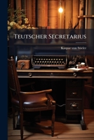 Teutscher Secretarius... 1276389329 Book Cover