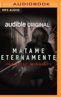 Mátame Eternamente (Narración en Castellano) 1799773183 Book Cover