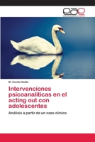 Intervenciones psicoanal�ticas en el acting out con adolescentes 6202250437 Book Cover