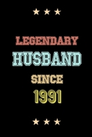 Legendary Husband Since 1991 Birthday Lover Journals: Blank Lined Notebook / Personalized Customized Journal Gift 120 Pages, 6x9, Soft Cover, Matte Finish 1677927321 Book Cover