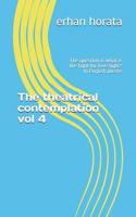 The theatrical contemplation vol 4: The question is what is the fight for love fight? In English please 1094659452 Book Cover
