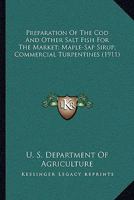 Preparation Of The Cod And Other Salt Fish For The Market; Maple-Sap Sirup; Commercial Turpentines 1167250699 Book Cover