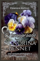 La Famigerata signorina Bennet: Una variante di Orgoglio e Pregiudizio (Italian Edition) B0GYT87CKC Book Cover