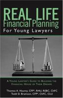 Real Life Financial Planning for Young Lawyers: A Young Lawyer s Guide to Building the Financial House of Their Dreams 1596225416 Book Cover