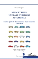 Renault Flins, une page d'histoire automobile: L'usine symbole des mutations d'une industrie 1980-2010 (Historiques) (French Edition) 2336447444 Book Cover